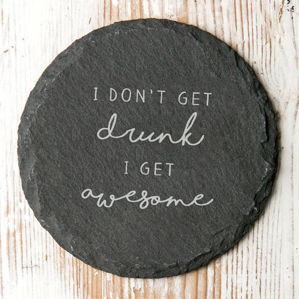 'I Don't Get Drunk I Get Awesome' Slate Coaster