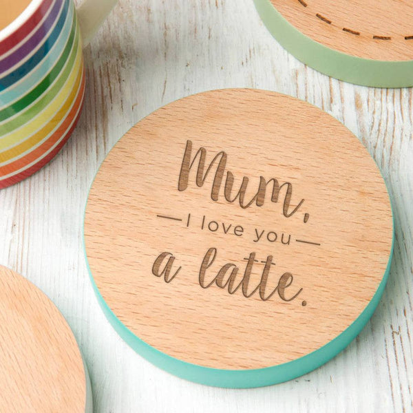 'Mum, I Love You A Latte' Coloured Edge Coaster