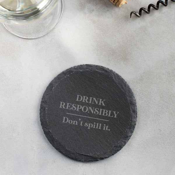 'Drink Responsibly, Don't Spill It' Slate Coaster