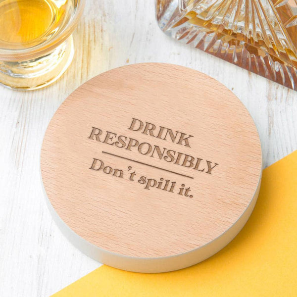 'Drink Responsibly, Don't Spill It' Drinks Coaster